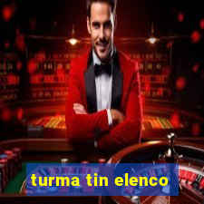 turma tin elenco